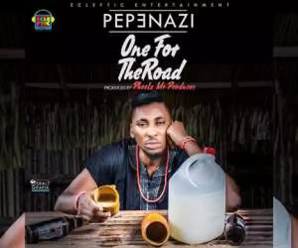 Pepenazi - One For The Road